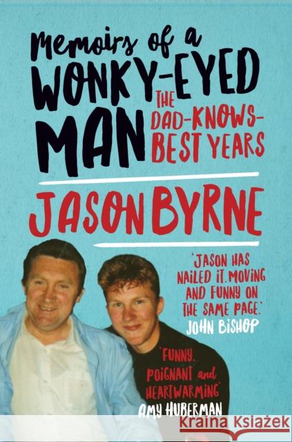 Memoirs of a Wonky-Eyed Man: The Dad-Knows-Best Years Jason Byrne 9780717194483 Gill - książka