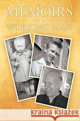 Memoirs of a Working Man Bob Oliver 9781449093495 Authorhouse - książka