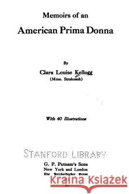 Memoirs of an American Prima Donna Clara Louise Kellogg 9781535016278 Createspace Independent Publishing Platform - książka