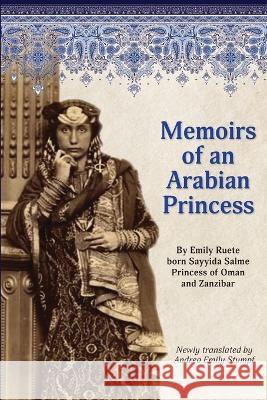 Memoirs of an Arabian Princess: An Accurate Translation of Her Authentic Voice Andrea Emily Stumpf   9781732397538 Structured Partnerships - książka