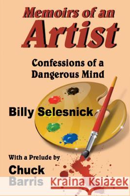 Memoirs of an Artist: Confessions of a Dangerous Mind Billy Selesnick 9781945772436 Absolutely Amazing eBooks - książka