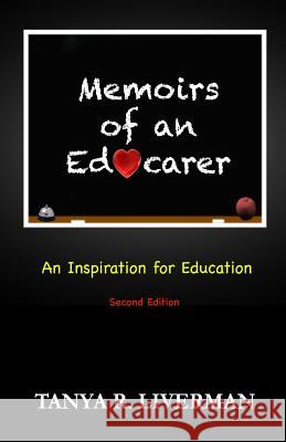 Memoirs of an Educarer: An Inspiration for Education Second Edition Tanya R. Liverman 9781505244991 Createspace - książka