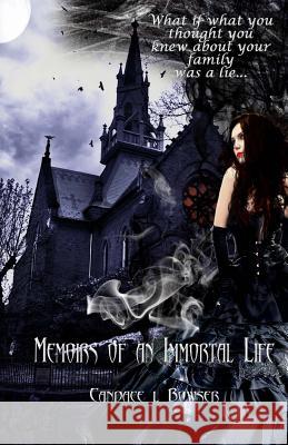 Memoirs of an Immortal Life Candace L. Bowser Dark Water Arts Designs 9781500254506 Createspace - książka