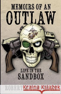 Memoirs of an Outlaw: Life in the Sandbox Robert M. Tanne 9781477406397 Createspace - książka