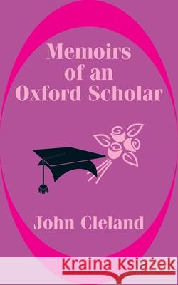 Memoirs of an Oxford Scholar John Cleland 9781410100719 Fredonia Books (NL) - książka
