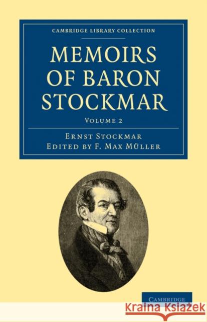 Memoirs of Baron Stockmar Ernst Alfred Christian Stockmar, F. Max Müller, Georgina Adelaide Müller 9781108026970 Cambridge University Press - książka