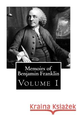 Memoirs of Benjamin Franklin Benjamin Franklin Alice H. Bushee 9781494389048 Createspace - książka
