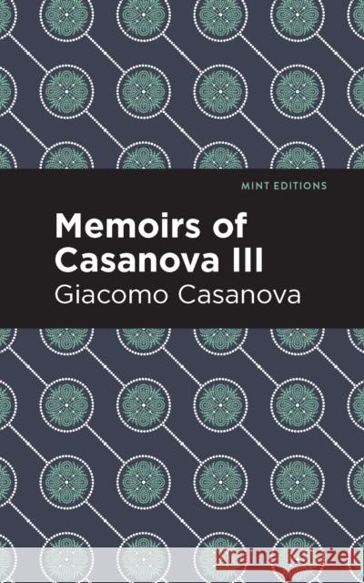 Memoirs of Casanova Volume III Giacomo Casanova Mint Editions 9781513281858 Mint Editions - książka