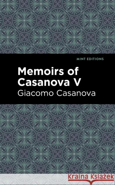 Memoirs of Casanova Volume V Giacomo Casanova Mint Editions 9781513281872 Mint Editions - książka