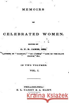 Memoirs of Celebrated Women - Vol. I George Payne Rainsford James 9781534858060 Createspace Independent Publishing Platform - książka