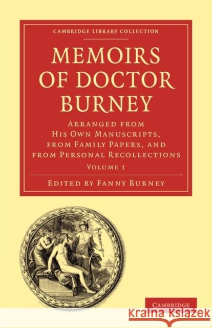 Memoirs of Doctor Burney: Arranged from His Own Manuscripts, from Family Papers, and from Personal Recollections Burney, Fanny 9781108013710 Cambridge University Press - książka