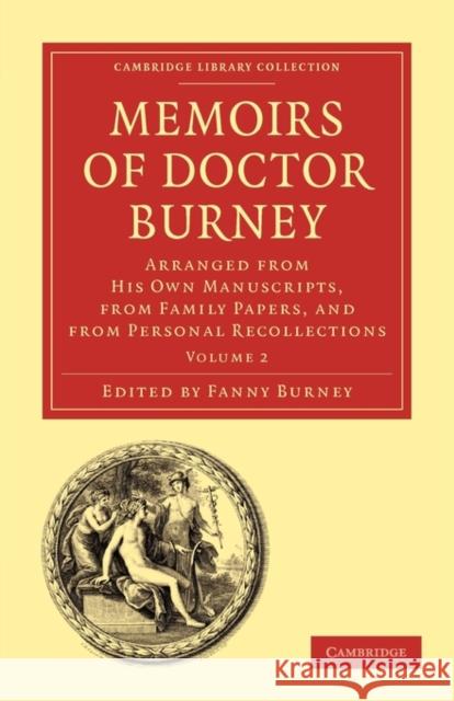 Memoirs of Doctor Burney: Arranged from His Own Manuscripts, from Family Papers, and from Personal Recollections Burney, Fanny 9781108013727 Cambridge University Press - książka