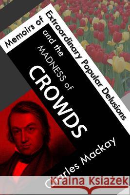 Memoirs of Extraordinary Popular Delusions and the Madness of Crowds Charles MacKay 9789899880795 Iaegca - Portuguese Institute of Higher Studi - książka