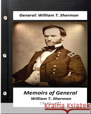 Memoirs of General William T. Sherman, Written by Himself (1875) William Tecumseh Sherman 9781530756254 Createspace Independent Publishing Platform - książka