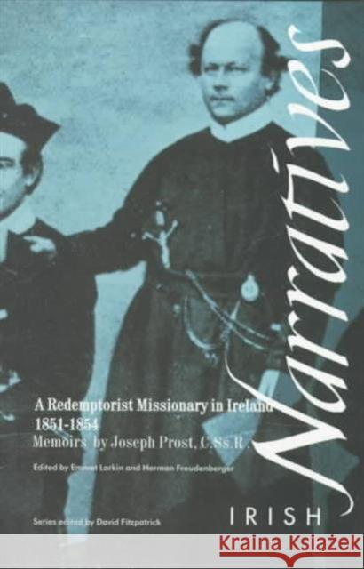 Memoirs of Joseph Prost, C.Ss.R.: A Redemptorist Missionary in Ireland 1851-1854 Larkin, Emmet 9781859181607 Cork University Press - książka