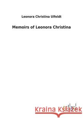 Memoirs of Leonora Christina Leonora Christina Ulfeldt 9783732621514 Salzwasser-Verlag Gmbh - książka