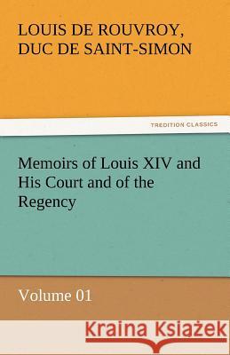 Memoirs of Louis XIV and His Court and of the Regency - Volume 01  9783842453487 tredition GmbH - książka