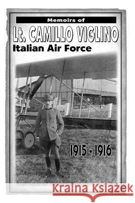 Memoirs of Lt. Camillo Viglino: Italian Air Force 1915-1916 Viglino (Trans Camilla Hurwitz and Vict 9781552129333 Trafford Publishing - książka