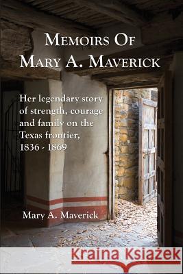 Memoirs of Mary A. Maverick Mary A. Maverick Rena Maverick Green 9781932801279 Mockingbird Books - książka