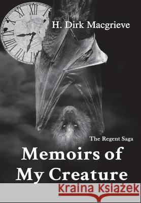 Memoirs of My Creature H Dirk Macgrieve 9781365798245 Lulu.com - książka