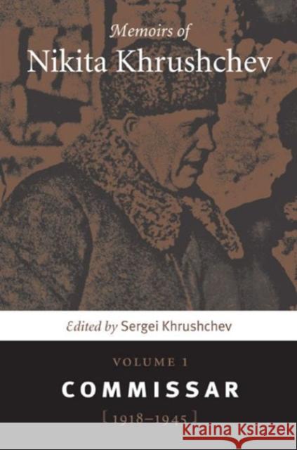 Memoirs of Nikita Khrushchev: Volume 1: Commissar, 1918-1945 Sergei Khrushchev 9780271058535 Penn State University Press - książka