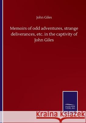 Memoirs of odd adventures, strange deliverances, etc. in the captivity of John Giles John Giles 9783752504446 Salzwasser-Verlag Gmbh - książka