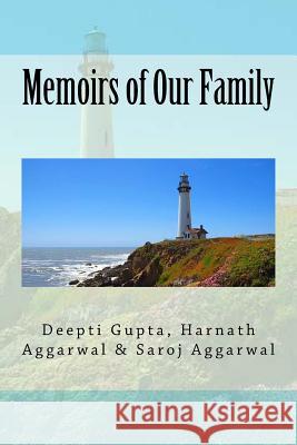 Memoirs of Our Family Deepti Gupta Saroj Aggarwal Harnath Aggarwal 9781546725565 Createspace Independent Publishing Platform - książka