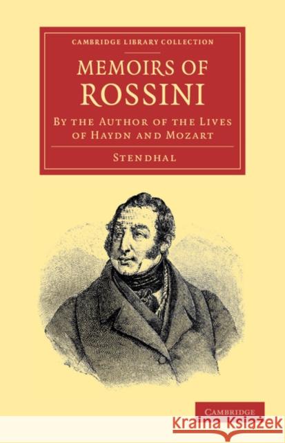 Memoirs of Rossini: By the Author of the Lives of Haydn and Mozart Stendhal 9781108063791 Cambridge University Press - książka