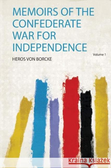 Memoirs of the Confederate War for Independence: Civil War Memories Series Heros Von Borcke 9788026890331 Madison & Adams Press - książka