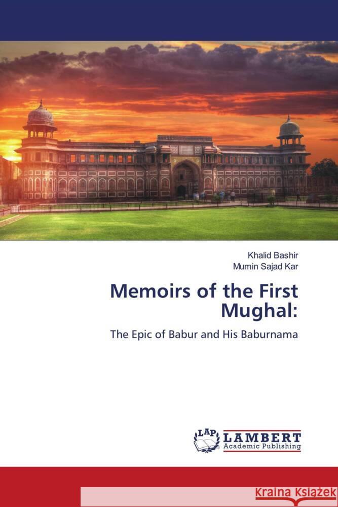Memoirs of the First Mughal: Bashir, Khalid, Kar, Mumin Sajad 9786208224622 LAP Lambert Academic Publishing - książka