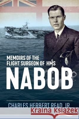 Memoirs of the Flight Surgeon of HMS Nabob Jr. Charles Read 9780995006089 Lammi Publishing Inc. - książka