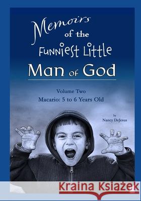 Memoirs of the Funniest Little Man of God - Vol 2 Macario: 5 to 6 Yeard Old Nancy DeJesus 9781698822716 Independently Published - książka