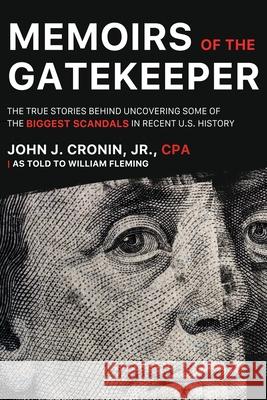 Memoirs of the Gatekeeper: The True Stories Behind Uncovering Some Of The Biggest Scandals In Recent U.S. History John Cronin 9781950794492 Deeds Publishing - książka