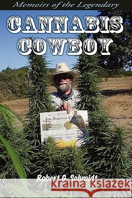 Memoirs of the Legendary Cannabis Cowboy Robert G. Schmidt 9780615262512 MMA Publishing - książka