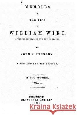 Memoirs of the Life of William Wirt John P. Kennedy 9781517074234 Createspace - książka