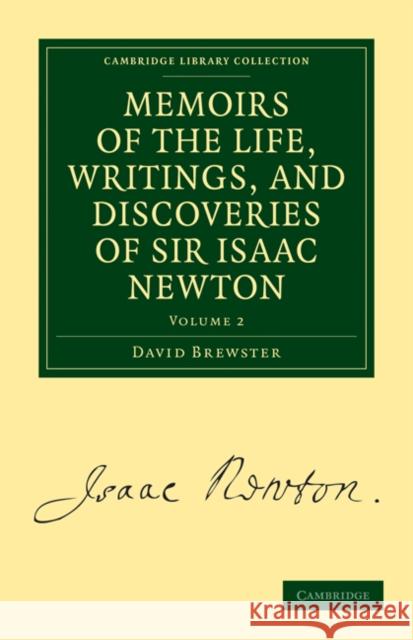 Memoirs of the Life, Writings, and Discoveries of Sir Isaac Newton David Brewster 9781108025577 Cambridge University Press - książka