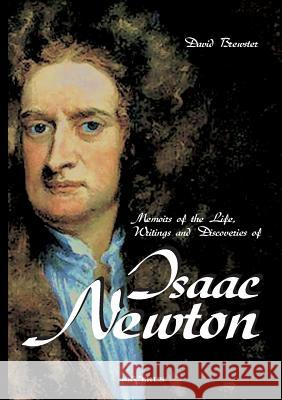 Memoirs of the Life, Writings and Discoveries of Sir Isaac Newton David Brewster 9783863473471 Severus - książka