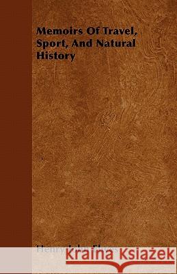 Memoirs of Travel, Sport, and Natural History Henry John Elwes 9781446517642 Sims Press - książka