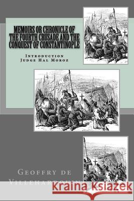 Memoirs or Chronicle of The Fourth Crusade and The Conquest of Constantinople Moroz, Hal 9781492887560 Createspace - książka