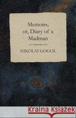 Memoirs; or, Diary of a Madman Nikolai Gogol 9781473322325 Read Books - książka