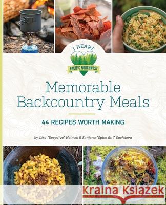 Memorable Backcountry Meals: 44 Recipes Worth Making Lisa Holmes 9780991538287 Yulan Studio - książka