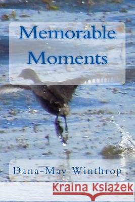 Memorable Moments Dana-May Winthrop 9781539915966 Createspace Independent Publishing Platform - książka