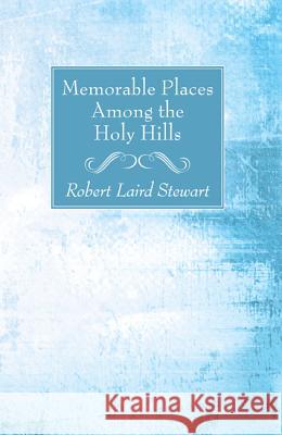 Memorable Places Among the Holy Hills Robert Laird Stewart 9781532616020 Wipf & Stock Publishers - książka