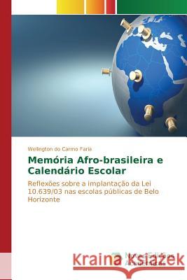 Memória Afro-brasileira e Calendário Escolar Do Carmo Faria Wellington 9783639687941 Novas Edicoes Academicas - książka