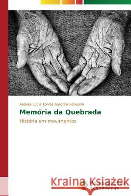 Memória da Quebrada Torres Amorim Pellegrini Andréa Lúcia 9783639696264 Novas Edicoes Academicas - książka