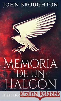 Memoria De Un Halcón John Broughton 9784824109095 Next Chapter Circle - książka