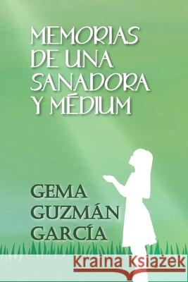 Memoria de una Sanadora y Médium Gema Guzmán García 9798485537999 Independently Published - książka