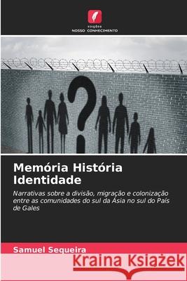 Memória História Identidade Sequeira, Samuel 9786208990053 Edições Nosso Conhecimento - książka