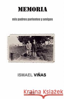 Memoria: Mis Padres, Parientes Y Amigos Vinas, Ismale 9781440439896 Createspace - książka