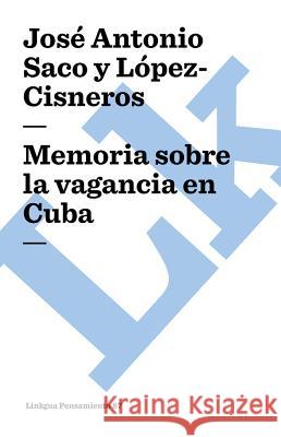 Memoria Sobre La Vagancia En Cuba Jos Antonio Sac 9788498166798 Linkgua S.L. - książka